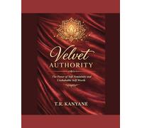 VELVET AUTHORITY: The Power of Soft Femininity and Unshakable Self-Worth