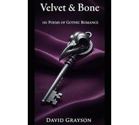 Velvet & Bone: 101 Poems of Gothic Romance