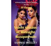 Velvet Chains at Midnight Masquerade: 5 Sweet Steamy Short Sapphic Stories: 1