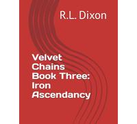 Velvet Chains Book Three: Iron Ascendancy