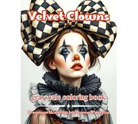 velvet clowns: Elegant Harlequin Portraits and Whimsical Circus Characters for Relaxing Creative Coloring
