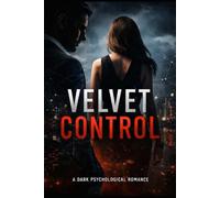Velvet Control: A Dark Psychological Romance
