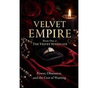 VELVET EMPIRE: Power, Obsession, and the Cost of Wanting