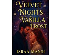 Velvet Nights & Vanilla Frost: A Small-Town Winter Romance Filled with Love, Healing, and Second Chances
