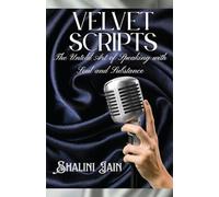 Velvet Scripts: The Untold Art of Speaking with Soul and Substance