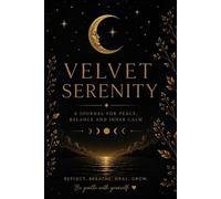 VELVET SERENITY: A Journal for Peace, Balance and Inner Calm
