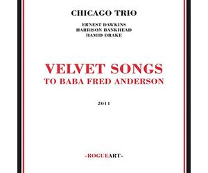 Velvet Songs - to Baba Fred Anderson - Chicago Trio (Audio cd)