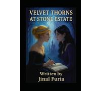 Velvet Thorns at Stone Estate: Jinal’s Gothic Fantasy Novel