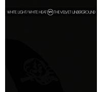 VELVET UNDERGROUND - WHITE LIGHT/WHITE HEAT..
