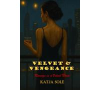 Velvet & Vengeance: Revenge is a Velvet Noose