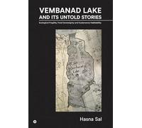 Vembanad Lake and Its Untold Stories: Ecological Fragility, Food Sovereignty and Sustenance Habitability