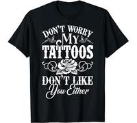 VEMS T-shirt con scritta in lingua inglese "Don't Worry My Tattoos Don't Like You Either Tattoos", colore: nero, taglia XL