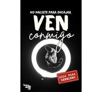 Ven Conmigo Solo para Rebeldes: NO NACISTE PARA ENCAJAR
