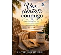 Ven... siéntate conmigo: Quiero contarte lo que Dios ha hecho