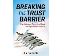 VENABLE Breaking the Trust Barrier: How Leaders Close the Gaps for H (Tascabile)