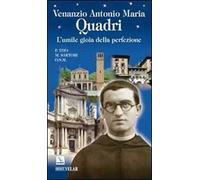 Venanzio Antonio Maria Quadri. L'umile gioia della perfezione