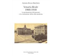 Venaria Reale 1908-1940. La permanenza del passato e la costruzione della città moderna