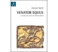 Venator equus. Il cavallo da caccia nel mondo antico