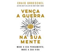 Vença a guerra na sua mente: mude o seu pensamento, mude a sua vida