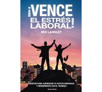 ¡Vence el estrés laboral!: Meditar para aumentar tu rendimiento y autoconfianza en el trabajo.