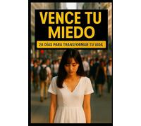 VENCE TU MIEDO: 28 días para transformar tu vida