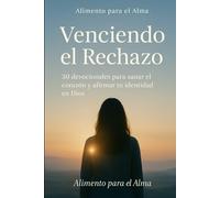 Venciendo El Rechazo: Alimento para el Alma