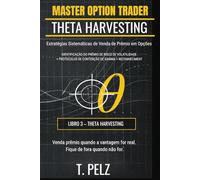 VENDA DE PRÊMIO (SÉRIE MASTER OPTION TRADER): Estratégias Sistemáticas de Venda de Prêmio em Opções: 3