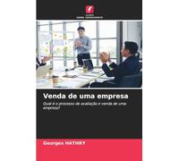 Venda de uma empresa: Qual é o processo de avaliação e venda de uma empresa?