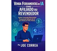 Venda Ferramentas de IA como Afiliado ou Revendedor: Ganhe Comissões Recorrentes Promovendo Software de IA para Clientes em Todo o Mundo: 9