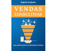 Vendas Consultivas: Seja o Protagonista no Processo de Vendas