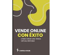 VENDE ONLINE CON EXITO: Cómo Crear una Tienda Virtual Rentable