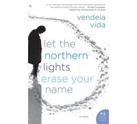 Vendela Vida Let the Northern Lights Erase Your Name (Tascabile)