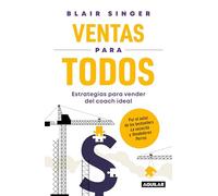 Véndelo todo/ Sales Strategies For Everyone: Estrategias Para Vender Del Coach Ideal/ Essential Selling Tips from the Sales Coach You Wish You Had