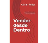 Vender desde Dentro: El método ECC para vender más en B2B sin quemarte: energía, claridad y criterio para rendir bajo presión
