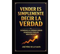 VENDER ES SIMPLEMENTE DECIR LA VERDAD