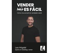 VENDER (NO) ES FÁCIL: Cómo me convertí en vendedor serial
