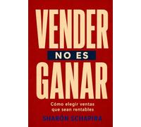 VENDER NO ES GANAR: Cómo elegir ventas que sean rentables