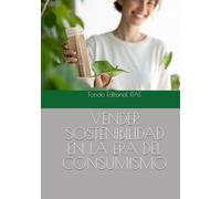 VENDER SOSTENIBILIDAD EN LA ERA DEL CONSUMISMO