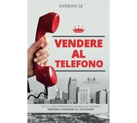 VENDERE AL TELEFONO: IMPARA A VENDERE AL TELEFONO