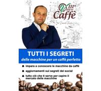 Vendere Caffè 3: Tutti i segreti delle macchine a cialde capsule ed espresso bar per un perfetto espresso