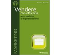 Vendere con efficacia. Come soddisfare le esigenze del cliente. Audiolibro. CD Audio