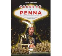 VENDERE CON LA PENNA: L'arma segreta per far crescere la tua piccola impresa anche se sei timido, impacciato e ti vergogni a vendere di persona