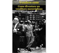 Vendere cose: Come diventare un venditore meraviglioso