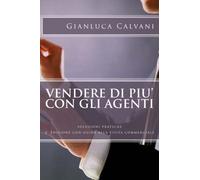 Vendere di piu' con gli agenti:: soluzioni pratiche - 2° Edizione
