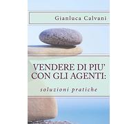 Vendere di più con gli agenti: soluzioni pratiche