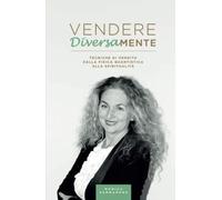 Vendere diversamente: Tecniche di vendita: dalla fisica quantistica alla spiritualità
