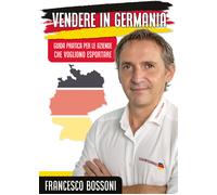 Vendere in Germania. Guida pratica per le aziende che vogliono esportare di Fran