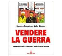 Vendere la guerra. La propaganda come arma d'inganno di massa