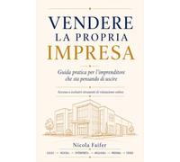 Vendere la propria impresa: Guida pratica per l'imprenditore italiano