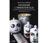 Vendere L'Immateriale. Intangible Marketing, Marketing Sensoriale, Marketing Nar